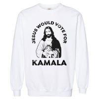 Jesus Would Vote For Kamala Harris Walz 2024 Garment-Dyed Sweatshirt