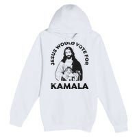 Jesus Would Vote For Kamala Harris Walz 2024 Premium Pullover Hoodie