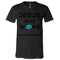 Jesus Was Woke (Don't Be A CHRINO) V-Neck T-Shirt