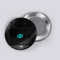 Jesus Was Woke (Don't Be A CHRINO) Button
