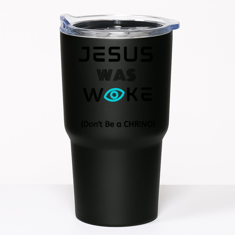 Jesus Was Woke (Don't Be A CHRINO) Tumbler