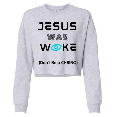Jesus Was Woke (Don't Be A CHRINO) Cropped Pullover Crew