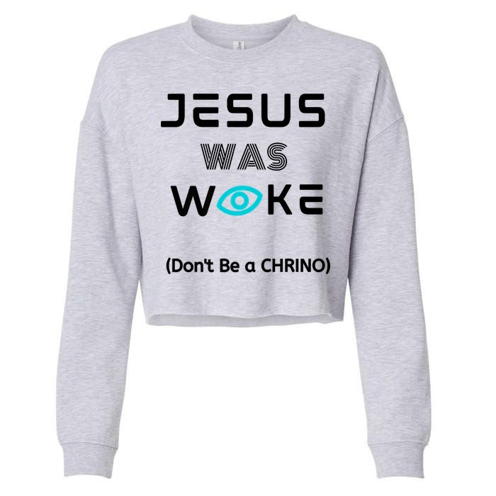 Jesus Was Woke (Don't Be A CHRINO) Cropped Pullover Crew