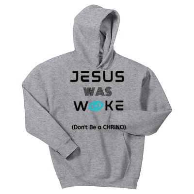 Jesus Was Woke (Don't Be A CHRINO) Kids Hoodie