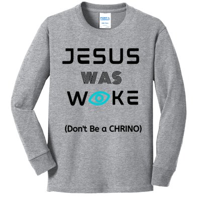 Jesus Was Woke (Don't Be A CHRINO) Kids Long Sleeve Shirt