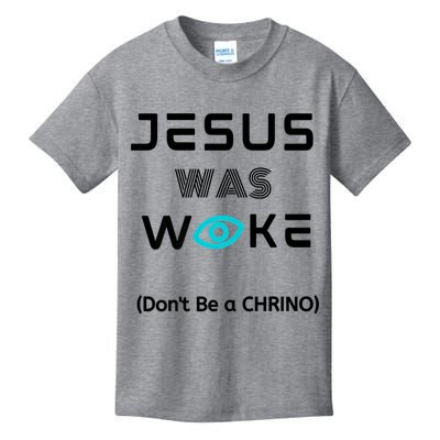Jesus Was Woke (Don't Be A CHRINO) Kids T-Shirt