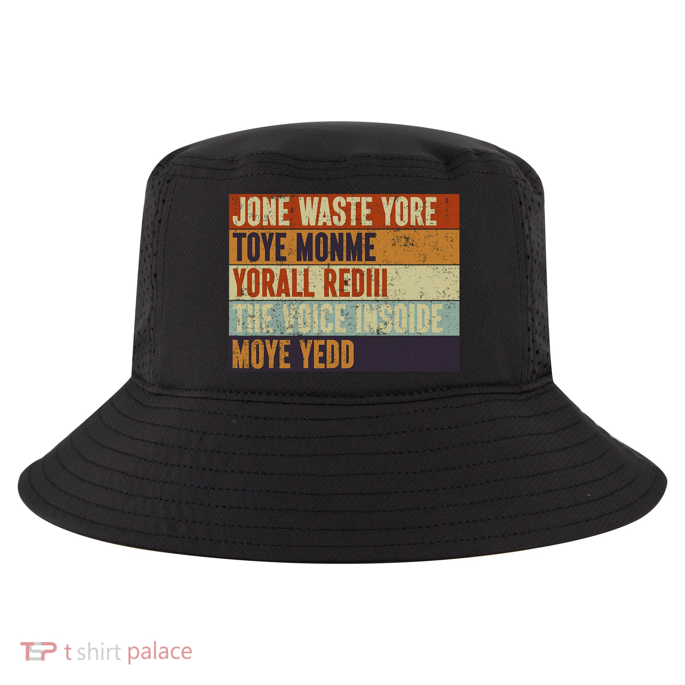 Jone Waste Yore Toye Monme Yorall Rediii Funny Quote Vintage Cool Comfort Performance Bucket Hat