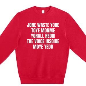 Jone Waste Yore Toye Monme Yorall Rediii Premium Crewneck Sweatshirt