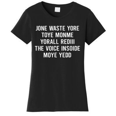 Jone Waste Yore Toye Monme Yorall Rediii The Voice Women's T-Shirt