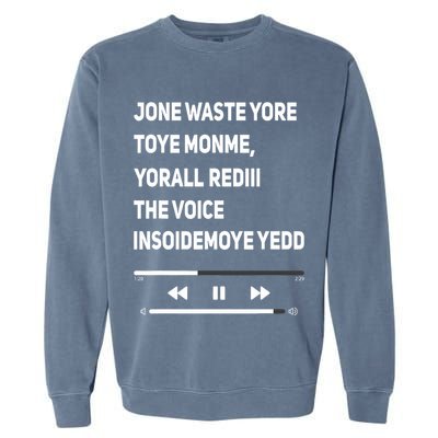 Jone Waste Yore Toye Monme Yorall Rediii The Voice Funny Garment-Dyed Sweatshirt