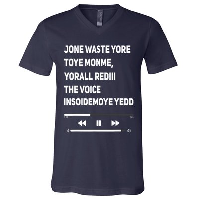 Jone Waste Yore Toye Monme Yorall Rediii The Voice Funny V-Neck T-Shirt