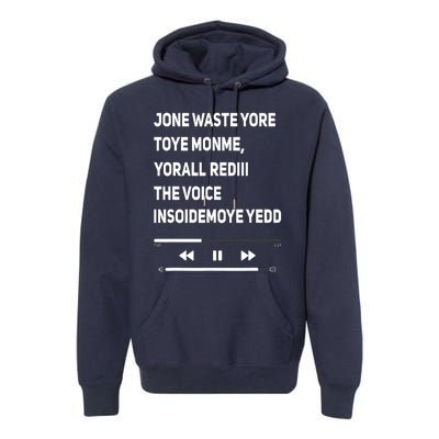 Jone Waste Yore Toye Monme Yorall Rediii The Voice Funny Premium Hoodie