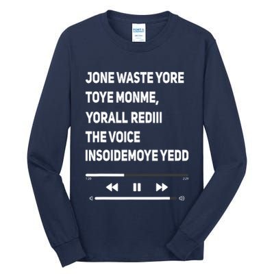 Jone Waste Yore Toye Monme Yorall Rediii The Voice Funny Tall Long Sleeve T-Shirt