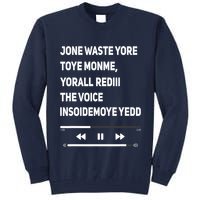 Jone Waste Yore Toye Monme Yorall Rediii The Voice Funny Tall Sweatshirt