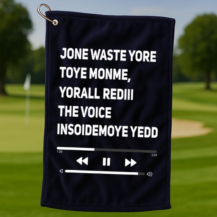 Jone Waste Yore Toye Monme Yorall Rediii The Voice Funny Golf Towel