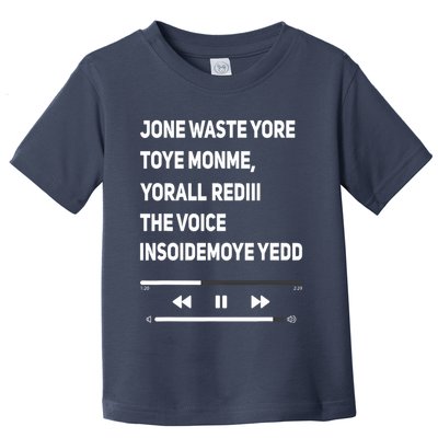 Jone Waste Yore Toye Monme Yorall Rediii The Voice Funny Toddler T-Shirt