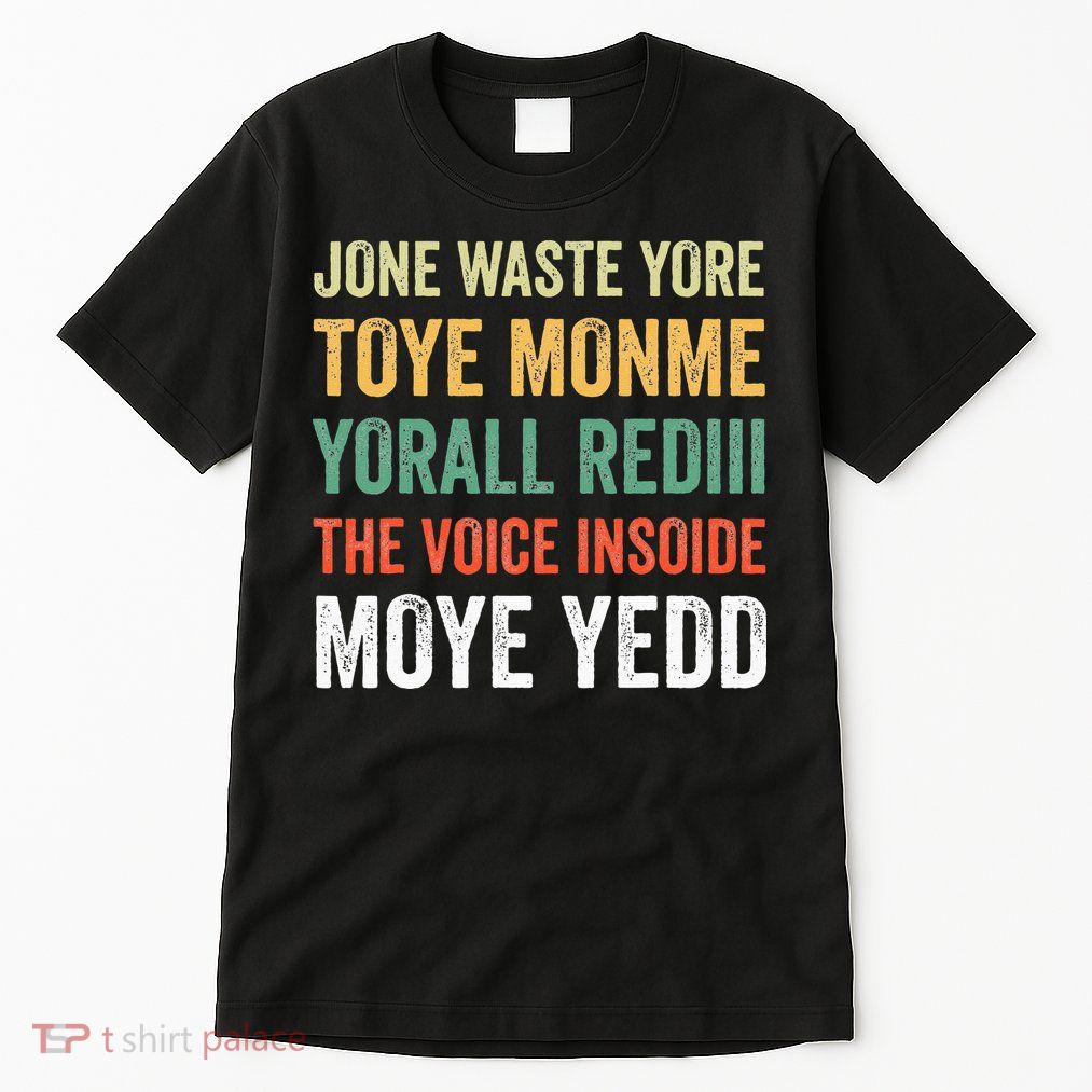 Jone Waste Yore Toye Monme Yorall Rediii  Tall T-Shirt