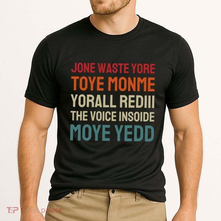 Jone Waste Yore Toye Toye Monme Yorall Rediii Funny Performance Shirt