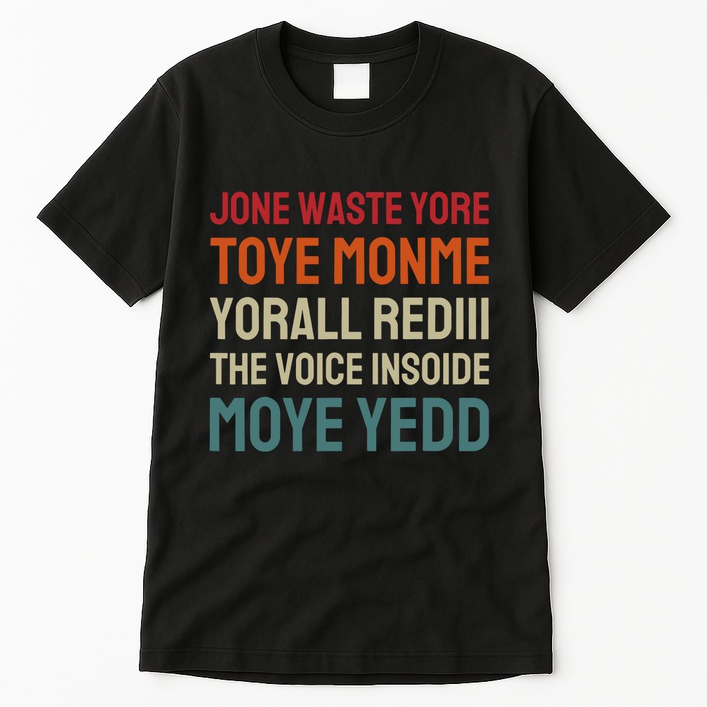Jone Waste Yore Toye Toye Monme Yorall Rediii Funny Tall T-Shirt