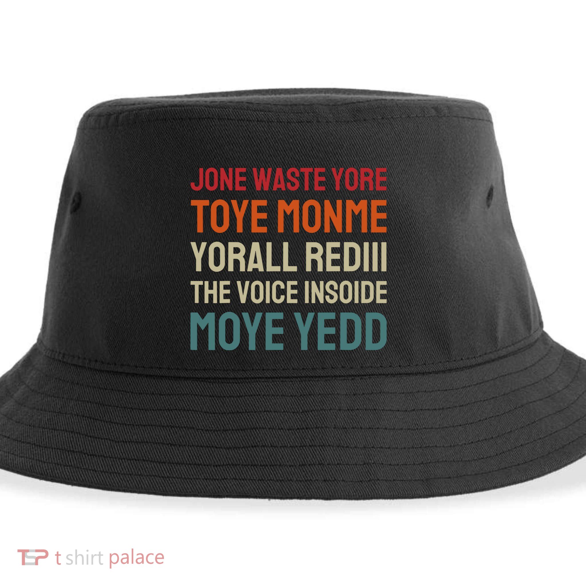 Jone Waste Yore Toye Toye Monme Yorall Rediii Funny Sustainable Bucket Hat