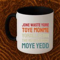 Jone Waste Yore Toye Toye Monme Yorall Rediii Funny Mug