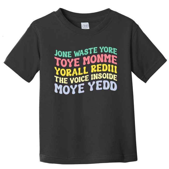 Jone Waste Yore Toye Monme Yorall Rediii The Voice Insoide Moye Yedd Toddler T-Shirt