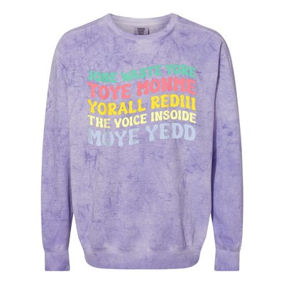 Jone Waste Yore Toye Toye Monme Yorall Rediii Funny Colorblast Crewneck Sweatshirt