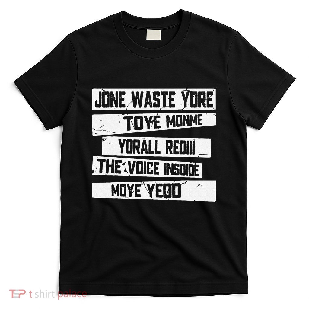Jone Waste Your Time Monme Yorall Rediii Funny T-Shirt