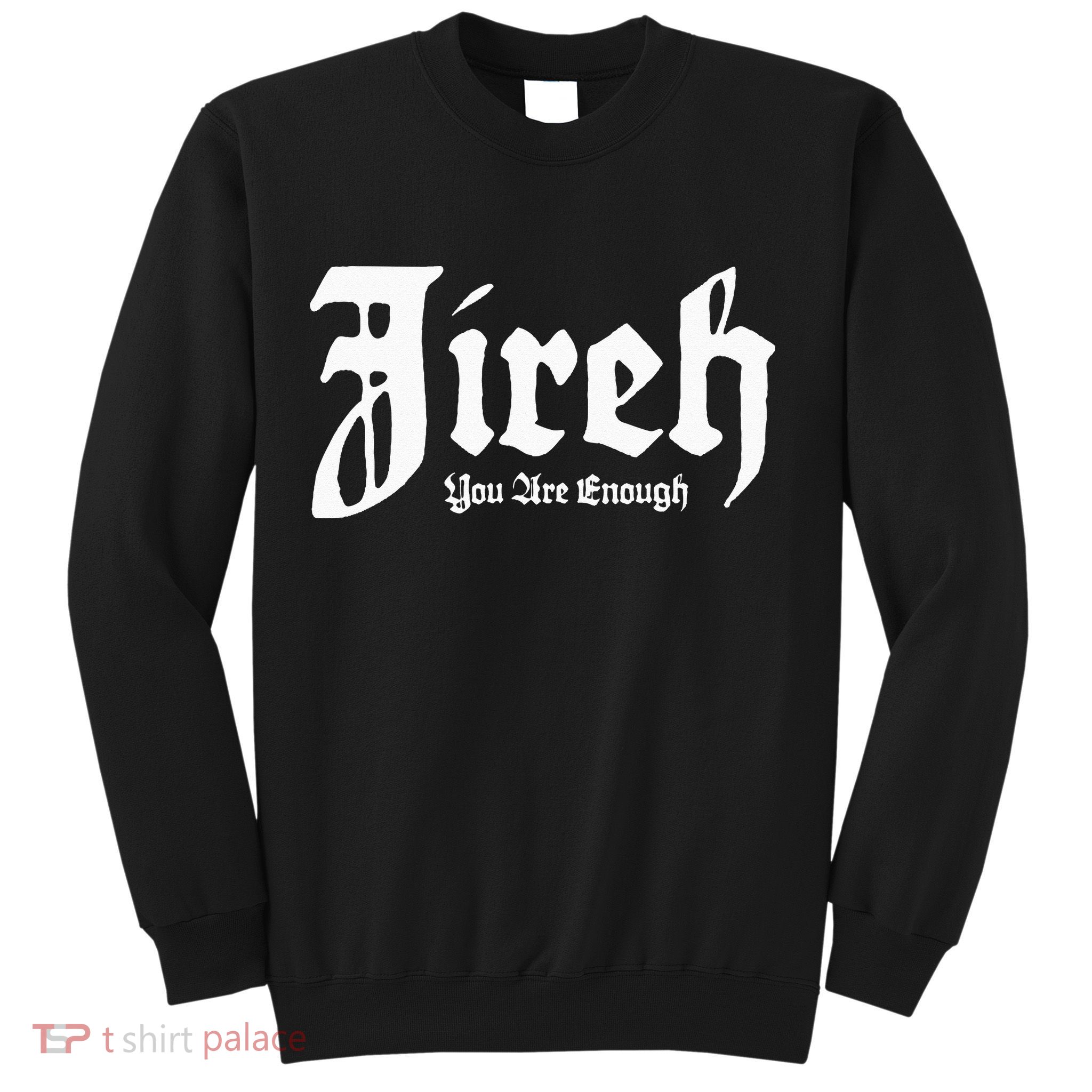 Jireh You Are Enough Sweatshirt
