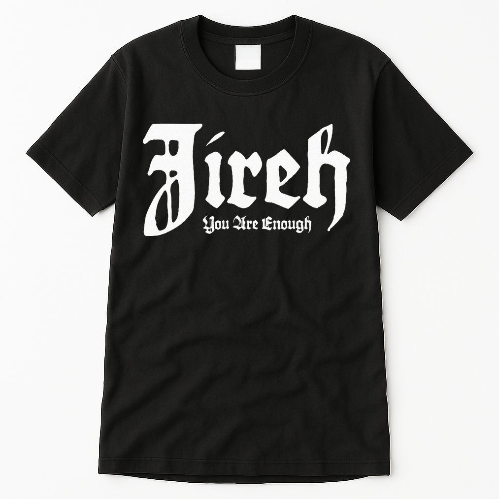 Jireh You Are Enough Tall T-Shirt
