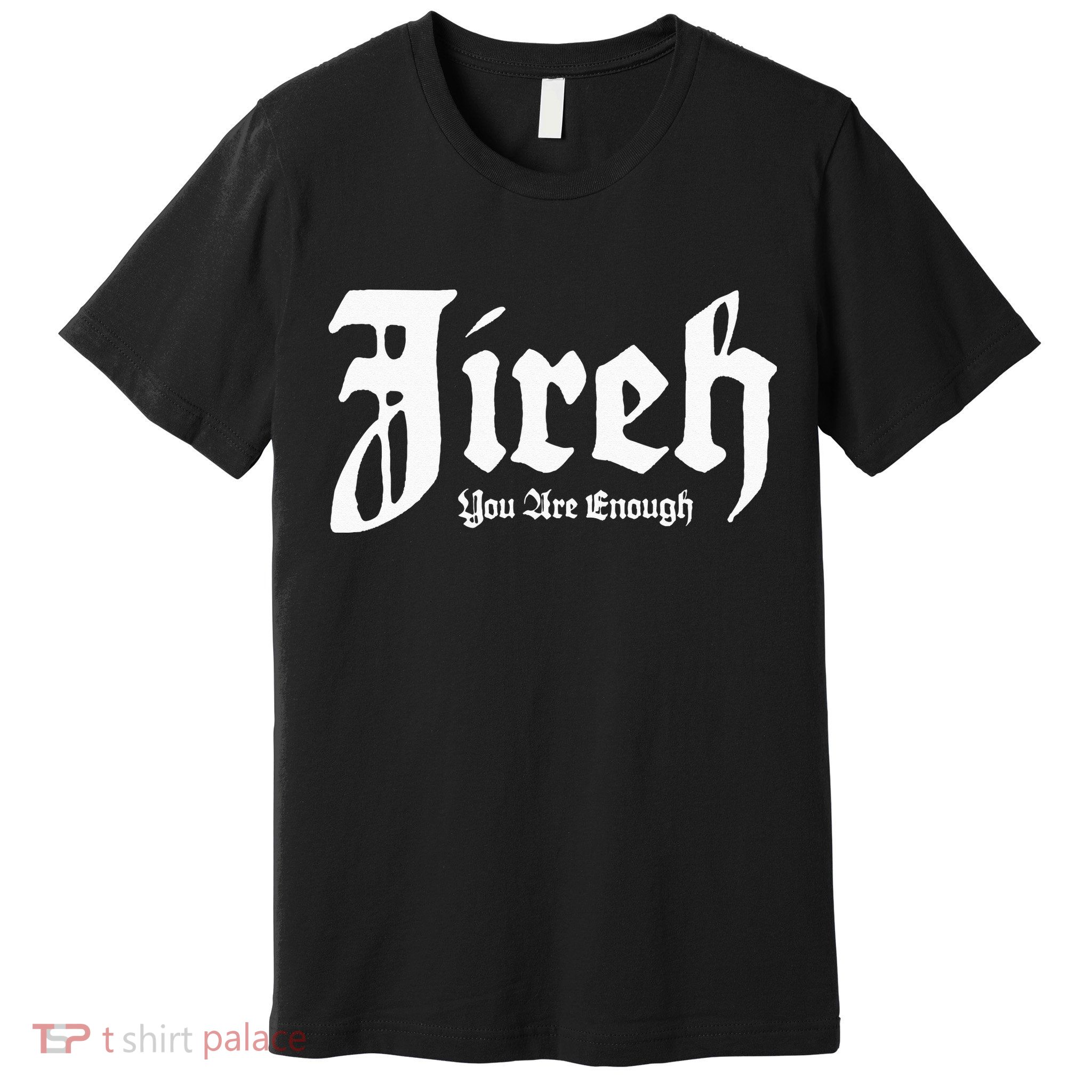 Jireh You Are Enough Premium T-Shirt
