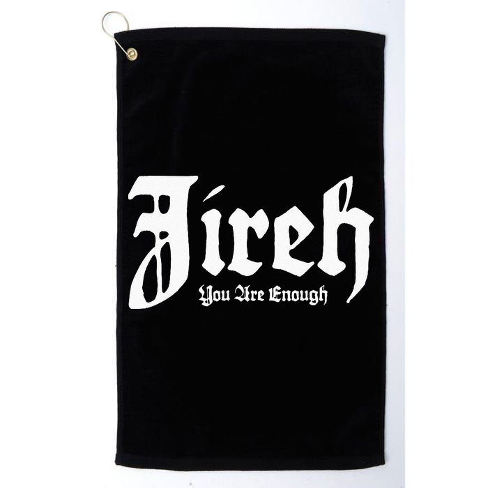 Jireh You Are Enough Golf Towel