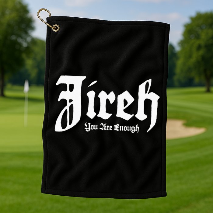 Jireh You Are Enough Golf Towel