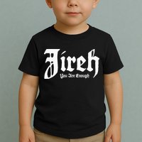 Jireh You Are Enough Toddler T-Shirt
