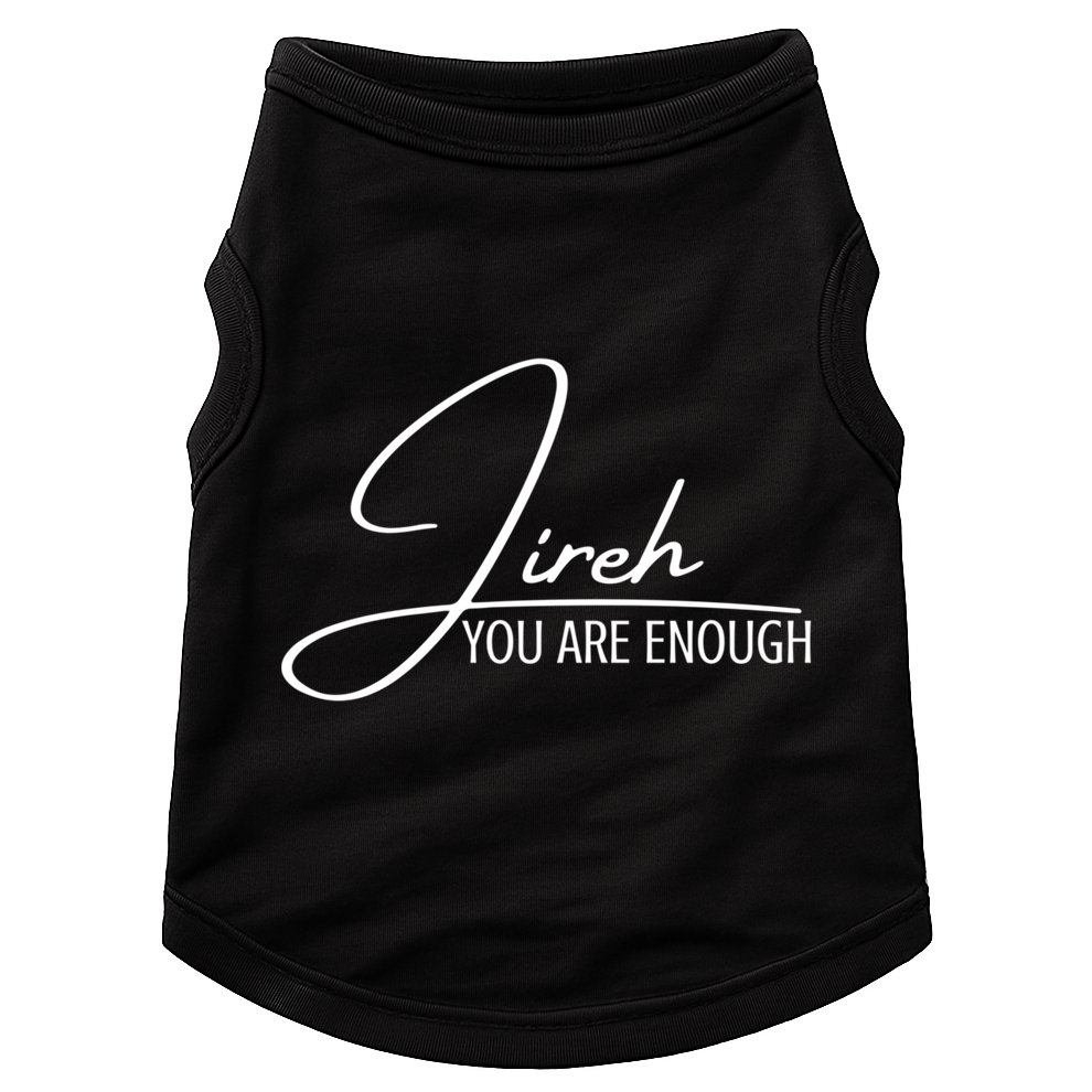 Jireh You Are Enough Christian Music Inspiration God Gift Doggie Tank