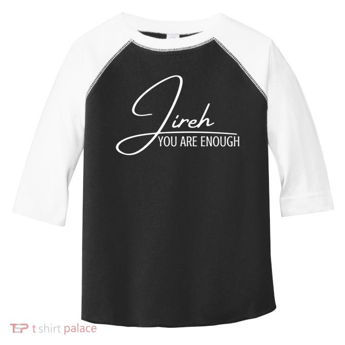 Jireh You Are Enough Christian Music Inspiration God Gift Toddler Fine Jersey T-Shirt