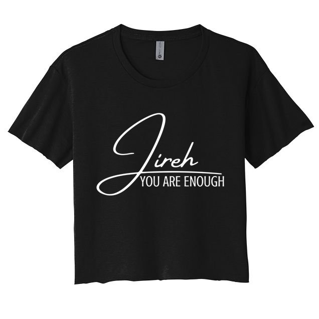 Jireh You Are Enough Christian Music Inspiration God Gift Women's Crop Top Tee