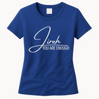 Jireh You Are Enough Christian Music Inspiration God Gift Womens T-Shirt