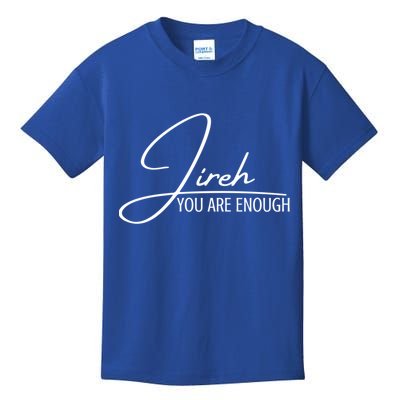Jireh You Are Enough Christian Music Inspiration God Gift Kids T-Shirt