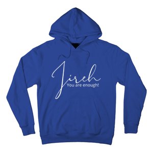 Jireh You Are Enough Gift Hoodie