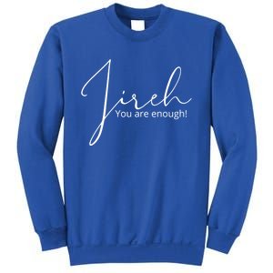 Jireh You Are Enough Gift Sweatshirt