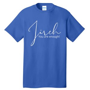 Jireh You Are Enough Gift Tall T-Shirt