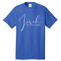 Jireh You Are Enough Gift Tall T-Shirt