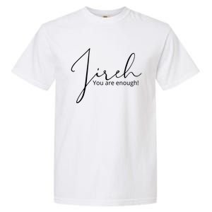 Jireh You Are Enough Gift Garment-Dyed Heavyweight T-Shirt