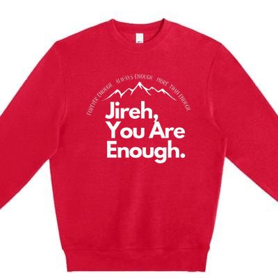 Jireh You Are Enough Christian Faith Worship Graphic Premium Crewneck Sweatshirt