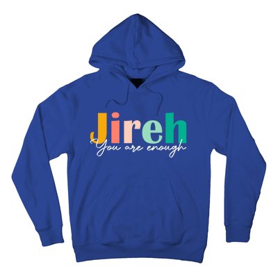 Jireh You Are Enough More Than Enough Forever Christian Tee Gift Hoodie