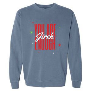 Jireh You Are Enough Christmas Great Gift Garment-Dyed Sweatshirt