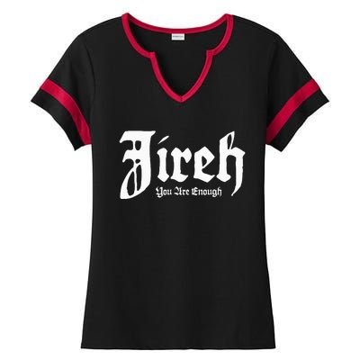 Jireh You Are Enough Ladies Halftime Notch Neck Tee