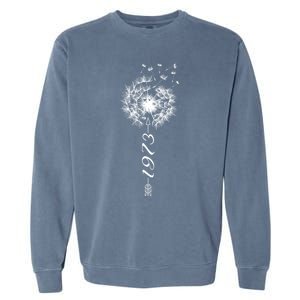 Just Year Birthday 1973 Gift Cute Dandelion Flower Breathe Funny Gift Garment-Dyed Sweatshirt