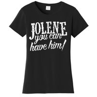 Jolene You Can Have Him Gift For Fans Women's T-Shirt